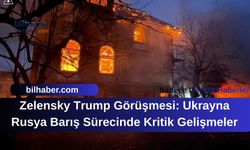 Zelensky Trump Görüşmesi: Ukrayna Rusya Barış Sürecinde Kritik Gelişmeler
