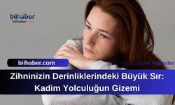 Zihninizin Derinliklerindeki Büyük Sır: Kadim Yolculuğun Gizemi