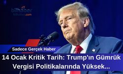 14 Ocak Kritik Tarih: Trump'ın Gümrük Vergisi Politikalarında Yüksek Mahkeme Kararı Bekleniyor