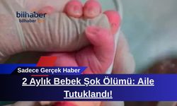 2 Aylık Bebek Şok Ölümü: Aile Tutuklandı!