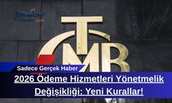2026 Ödeme Hizmetleri Yönetmelik Değişikliği: Yeni Kurallar!