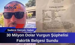 30 Milyon Dolar Vurgun Şüphelisi Fakirlik Belgesi Sundu