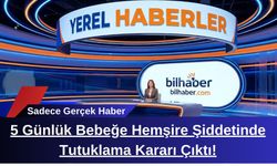5 Günlük Bebeğe Hemşire Şiddetinde Tutuklama Kararı Çıktı!
