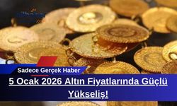 5 Ocak 2026 Altın Fiyatlarında Güçlü Yükseliş!