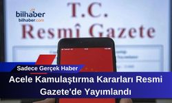 Acele Kamulaştırma Kararları Resmi Gazete'de Yayımlandı