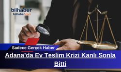 Adana’da Ev Teslim Krizi Kanlı Sonla Bitti