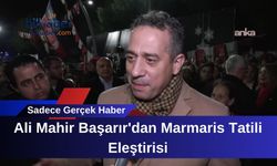 Ali Mahir Başarır'dan Marmaris Tatili Eleştirisi