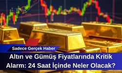 Altın ve Gümüş Fiyatlarında Kritik Alarm: 24 Saat İçinde Neler Olacak?