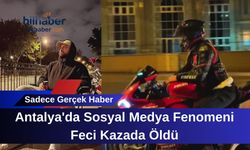 Antalya'da Sosyal Medya Fenomeni Feci Kazada Öldü