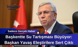 Başkentte Su Tartışması Büyüyor: Başkan Yavaş Eleştirilere Sert Çıktı