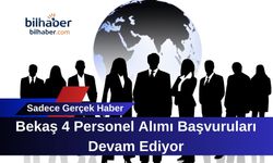 Bekaş 4 Personel Alımı Başvuruları Devam Ediyor