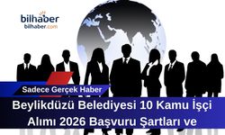 Beylikdüzü Belediyesi 10 Kamu İşçi Alımı 2026 Başvuru Şartları ve Detayları