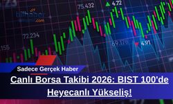 Canlı Borsa Takibi 2026: BIST 100'de Heyecanlı Yükseliş!