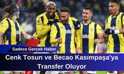 Cenk Tosun ve Becao Kasımpaşa'ya Transfer Oluyor