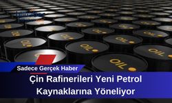 Çin Rafinerileri Yeni Petrol Kaynaklarına Yöneliyor