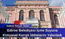 Edirne Belediyesi İçme Suyuna Kimyasal Karıştı İddialarını Yalanladı