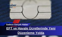 EFT ve Havale Ücretlerinde Yeni Düzenleme Yolda