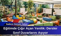 Eğitimde Çığır Açan Yenilik: Dersler Sınıf Duvarlarını Aşıyor