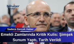 Emekli Zamlarında Kritik Kulis: Şimşek Sunum Yaptı, Tarih Verildi