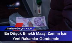 En Düşük Emekli Maaşı Zammı İçin Yeni Rakamlar Gündemde