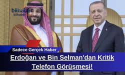 Erdoğan ve Bin Selman'dan Kritik Telefon Görüşmesi!