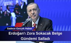 Erdoğan'ı Zora Sokacak Belge Gündemi Salladı