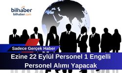 Ezine 22 Eylül Personel 1 Engelli Personel Alımı Yapacak