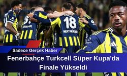 Fenerbahçe Turkcell Süper Kupa'da Finale Yükseldi