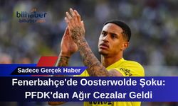 Fenerbahçe'de Oosterwolde Şoku: PFDK'dan Ağır Cezalar Geldi
