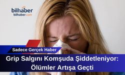 Grip Salgını Komşuda Şiddetleniyor: Ölümler Artışa Geçti