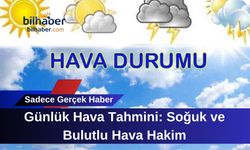 Günlük Hava Tahmini: Soğuk ve Bulutlu Hava Hakim
