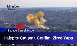 Halep'te Çatışma Gerilimi Zirve Yaptı