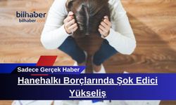 Hanehalkı Borçlarında Şok Edici Yükseliş