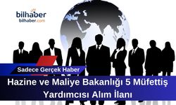 Hazine ve Maliye Bakanlığı 5 Müfettiş Yardımcısı Alım İlanı