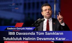 İBB Davasında Tüm Sanıkların Tutukluluk Halinin Devamına Karar Verildi