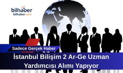 İstanbul Bilişim 2 Ar-Ge Uzman Yardımcısı Alımı Yapıyor