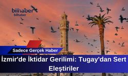İzmir'de İktidar Gerilimi: Tugay'dan Sert Eleştiriler