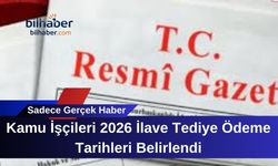 Kamu İşçileri 2026 İlave Tediye Ödeme Tarihleri Belirlendi