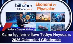 Kamu İşçilerine İlave Tediye Heyecanı: 2026 Ödemeleri Gündemde