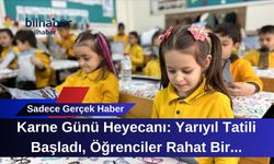 Karne Günü Heyecanı: Yarıyıl Tatili Başladı, Öğrenciler Rahat Bir Nefes Aldı