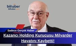 Kazancı Holding Kurucusu Milyarder Hayatını Kaybetti!