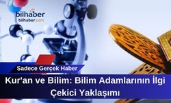 Kur'an ve Bilim: Bilim Adamlarının İlgi Çekici Yaklaşımı