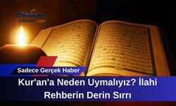 Kur'an'a Neden Uymalıyız? İlahi Rehberin Derin Sırrı