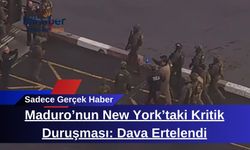 Maduro’nun New York’taki Kritik Duruşması: Dava Ertelendi
