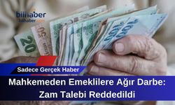 Mahkemeden Emeklilere Ağır Darbe: Zam Talebi Reddedildi