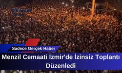 Menzil Cemaati İzmir'de İzinsiz Toplantı Düzenledi