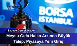 Meysu Gıda Halka Arzında Büyük Talep: Piyasaya Yeni Giriş