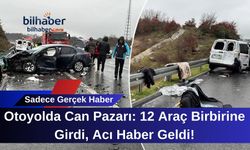 Otoyolda Can Pazarı: 12 Araç Birbirine Girdi, Acı Haber Geldi!