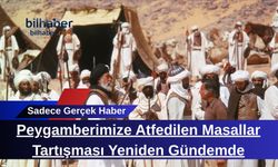 Peygamberimize Atfedilen Masallar Tartışması Yeniden Gündemde