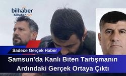 Samsun’da Kanlı Biten Tartışmanın Ardındaki Gerçek Ortaya Çıktı